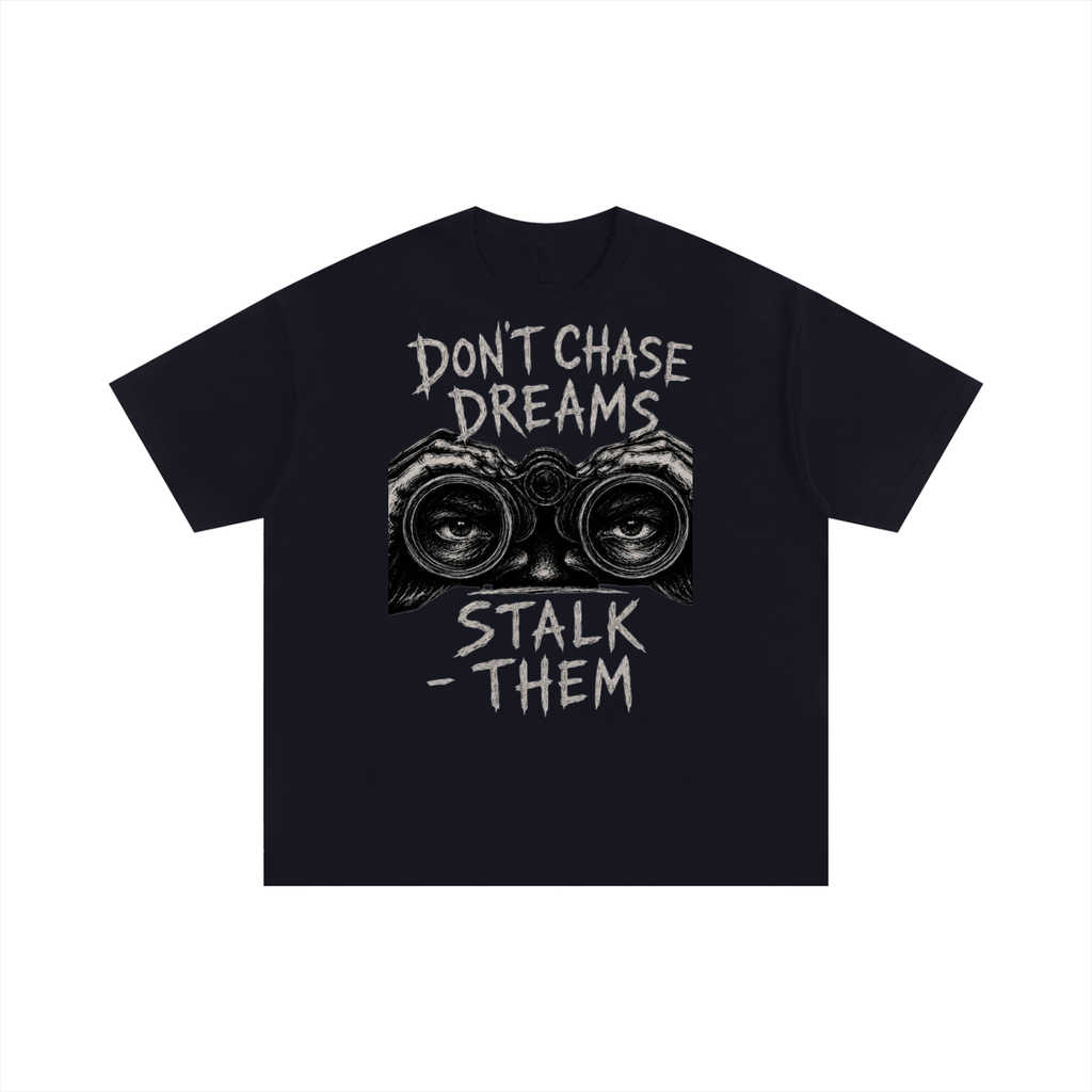 Don't Chase Dreams Unisex Oversized Cotton T-Shirt