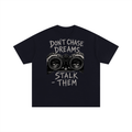 Don't Chase Dreams Unisex Oversized Cotton T-Shirt